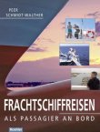 Frachtschiffreisen - Als Passagier an Bord - Peer Schmidt-Walther - Schifffahrt - Koehlers Verlagsges. (Koehler/Mittler)