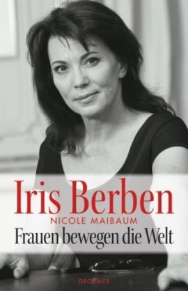 Frauen bewegen die Welt – Iris Berben, Nicole Maibaum – Droemer/Knaur Verlag – Bücher & Literatur Sachbücher Politik & Gesellschaft – Charts & Bestenlisten