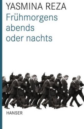 Frühmorgens, abends oder nachts – Nicolas Sarkozy – Yasmina Reza – Politikerbiografie – Hanser – Bücher & Literatur Sachbücher Biografie – Charts & Bestenlisten