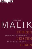 Führen, Leisten, Leben - Wirksames Management für eine neue Zeit - Fredmund Malik - Management - Campus