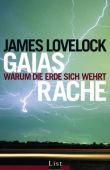 Gaias Rache - Warum die Erde sich wehrt - James Lovelock - Klimawandel, Umweltschutz - List (Ullstein)