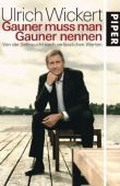 Gauner muss man Gauner nennen - Von der Sehnsucht nach verl&auml;sslichen Werten - Ulrich Wickert - Piper Verlag