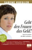 Gebt den Frauen das Geld - Und sie werden die Welt verändern - Sabine Kuegler