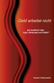 Geld arbeitet nicht - Wer bestimmt &uuml;ber Geld, Wirtschaft und Politik? - Hauke F&uuml;rstenwerth - Systemkritik - Shaker Media