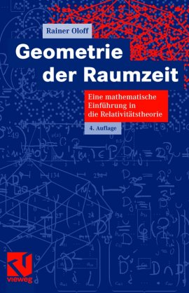Geometrie der Raumzeit &ndash; Eine mathematische Einf&uuml;hrung in die Relativit&auml;tstheorie &ndash; 4., aktualisierte Auflage &ndash; Rainer Oloff &ndash; Vieweg (GWV) &ndash; B&uuml;cher & Literatur Sachb&uuml;cher Wissen, Mathematik &ndash; Charts & Bestenlisten