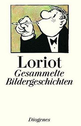 Gesammelte Bildergeschichten – Loriot, Vicco von Bülow – Diogenes Verlag – Bücher & Literatur Sachbücher Humor & Satire – Charts & Bestenlisten