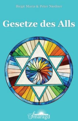 Gesetze des Alls &ndash; Birgit M. Niedner, Peter Niedner &ndash; Smaragd &ndash; B&uuml;cher & Literatur Sachb&uuml;cher Mystik & Esoterik &ndash; Charts & Bestenlisten