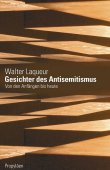 Gesichter des Antisemitismus - Von den Anfängen bis heute - Walter Laqueur - Propyläen (Ullstein)