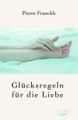 Glücksregeln für die Liebe - Pierre Franckh - Koha Verlag