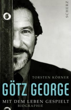 Götz George – Mit dem Leben gespielt – Torsten Körner – Starbiografie – Scherz (Fischerverlage) – Bücher & Literatur Sachbücher Biografie – Charts & Bestenlisten