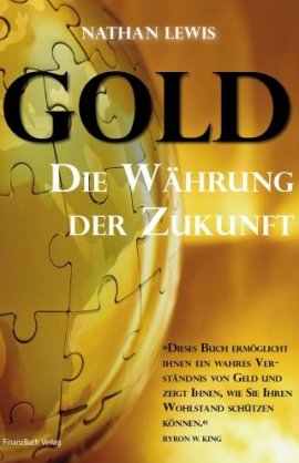 Gold – Die Währung der Zukunft – Nathan Lewis – FinanzBuch Verlag – Bücher & Literatur Sachbücher Wirtschaft & Business – Charts & Bestenlisten