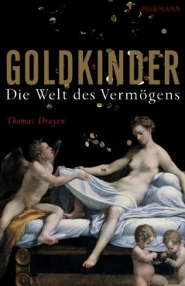 Goldkinder – Die Welt des Vermögens – Thomas Druyen – Reichtum – Murmann – Bücher & Literatur Sachbücher Wirtschaft, Gesellschaft – Charts & Bestenlisten