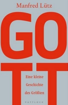 Gott – Eine kleine Geschichte des Größten – Manfred Lütz – Christentum – Pattloch (Droemer/Knaur) – Bücher & Literatur Sachbücher Glaube & Religion – Charts & Bestenlisten