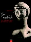 Gott weiblich - Eine verborgene Seite des biblischen Gottes - Othmar Keel - Christentum - Gütersloher Verlagshaus (Random House)