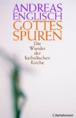 Gottes Spuren - Die Wunder der katholischen Kirche - Andreas Englisch - Christentum