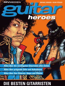 guitar heroes – Die besten Gitarristen von A bis Z – Michael Rensen, Vilim Stößer – Popstars & Rockstars – PPVMedien – Bücher (Bildband) Sachbücher Musik, Lexikon – Charts & Bestenlisten