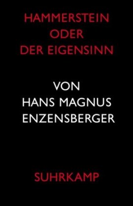Hammerstein oder Der Eigensinn – Eine deutsche Geschichte – Hans M. Enzensberger – Suhrkamp – Bücher & Literatur Romane & Literatur Roman – Charts & Bestenlisten