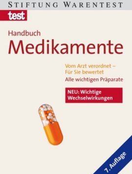 Handbuch Medikamente – Alle wichtigen Präparate – 6000 Medikamente erläutert und bewertet, 7. Auflage – test – Stiftung Warentest – Bücher (Bildband) Sachbücher Ernährung & Gesundheit – Charts & Bestenlisten