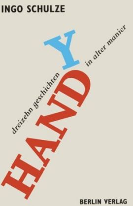 Handy – Dreizehn Storys in alter Manier – Ingo Schulze – Berlin Verlag (Berlinverlage) – Bücher & Literatur Romane & Literatur Roman – Charts & Bestenlisten