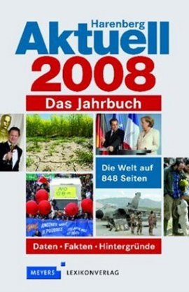 Harenberg Aktuell 2008 – Daten, Fakten, Hintergründe – Das Jahrbuch. Die Welt auf 848 Seiten – Meyers Lexikonverlag, Harenberg – Jahrbuch – Bücher & Literatur Sachbücher Lexikon – Charts, Bestenlisten, Top 10, Hitlisten, Chartlisten, Bestseller-Rankings