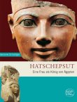 Hatschepsut - Eine Frau als König von Ägypten - Reihe: Zaberns Bildbände zur Archäologie - Marianne Schnittger - Antike, Archäologie - Verlag Zabern