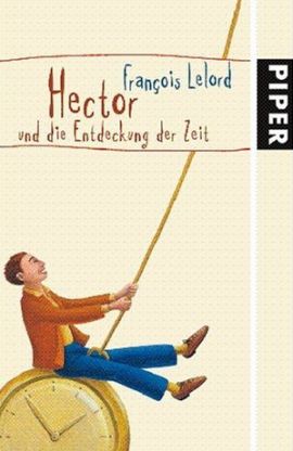 Hector und die Entdeckung der Zeit – François Lelord – Bücher & Literatur Romane & Literatur Roman – Charts, Bestenlisten, Top 10, Hitlisten, Chartlisten, Bestseller-Rankings