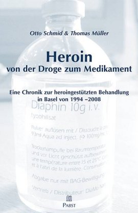 Heroin &ndash; Von der Droge zum Medikament &ndash; Eine Chronik zur heroingest&uuml;tzten Behandlung in Basel von 1994-2008 &ndash; Otto Schmid, Thomas M&uuml;ller &ndash; Pabst Publishers / Dustri &ndash; B&uuml;cher (Bildband) Sachb&uuml;cher Forschung & Wissen, Psychologie &ndash; Charts & Bestenlisten