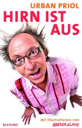 Hirn ist aus &ndash; Urban Priol &ndash; Blessing (Random House) &ndash; B&uuml;cher & Literatur Romane & Literatur Comedy & Satire &ndash; Charts & Bestenlisten