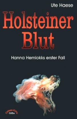 Holsteiner Blut &ndash; Hanna Hemlokks erster Fall &ndash; Ute Haese &ndash; Gipfelbuch Verlag &ndash; B&uuml;cher & Literatur Romane & Literatur Krimis & Thriller &ndash; Charts & Bestenlisten