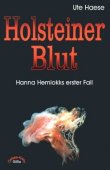 Holsteiner Blut - Hanna Hemlokks erster Fall - Ute Haese - Gipfelbuch Verlag