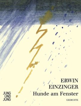 Hunde am Fenster – Erwin Einzinger – Jung und Jung – Bücher (Bildband) Romane & Literatur Gedichte – Charts & Bestenlisten