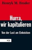 Hurra, wir kapitulieren - Von der Lust am Einknicken - Henryk M. Broder - wjs verlag