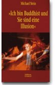 Ich bin Buddhist, und Sie sind eine Illusion - Texte von und &uuml;ber Michael Stein. Critica Diabolis 159. Mit H&ouml;rspiel-CD Pointer und die Herren im Dunkeln. - Michael Stein - Wiglaf Droste, Falko Hennig - Edition Tiamat (Bittermann)