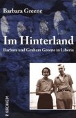 Im Hinterland - Barbara und Graham Greene in Liberia - Deutsche Erstausgabe mit einem Nachwort von Rupert Graf Strachwitz und einer Kurzen Geschichte Liberias von Till Blume - Barbara Greene - Rupert Graf Strachwitz, Till Blume - P. Kirchheim Verlag