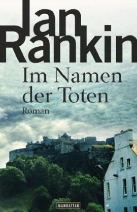Im Namen der Toten – Ein Inspektor-Rebus-Roman – Ian Rankin – Manhattan (Random House) – Bücher & Literatur Romane & Literatur Krimis & Thriller – Charts & Bestenlisten