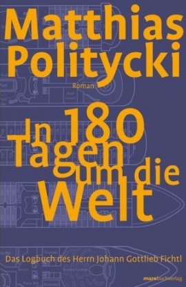 In 180 Tagen um die Welt – Matthias Politycki – marebuchverlag – Bücher & Literatur Romane & Literatur Roman – Charts & Bestenlisten