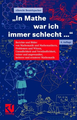 In Mathe war ich immer schlecht – Albrecht Beutelspacher – Mathematik – Vieweg (GWV) – Bücher & Literatur Sachbücher Wissen, Mathematik – Charts & Bestenlisten
