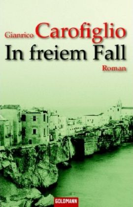 In freiem Fall – Gianrico Carofiglio – Goldmann (Random House) – Bücher & Literatur Romane & Literatur Kriminalroman – Charts & Bestenlisten