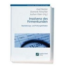 Insolvenz des Firmenkunden – Bearbeitungs- und Prüfungsleitfaden – Rechtssichere und revisionsfeste Handlungsmöglichkeiten – Axel Becker, Dominik Förschler, Jochen Klein, Christiane Seidel, Torsten Steinwachs – Frankfurt School – Bücher (Bildband) Sachbücher Wirtschaft & Business – Charts & Bestenlisten