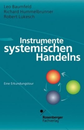 Instrumente Systemischen Handelns – Eine Erkundungstour – Leo Baumfeld, Richard Hummelbrunner, Robert Lukesch – Rosenberger Fachverlag – Bücher & Literatur Sachbücher Forschung & Wissen, Psychologie – Charts & Bestenlisten
