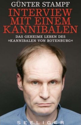 Interview mit einem Kannibalen – Das geheime Leben des »Kannibalen von Rotenburg« – Günter Stampf – Kannibalismus – Bücher & Literatur Sachbücher Gesellschaft – Charts, Bestenlisten, Top 10, Hitlisten, Chartlisten, Bestseller-Rankings