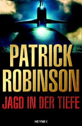 Jagd in der Tiefe - Patrick Robinson - Bücher & Literatur Romane & Literatur Thriller - Charts, Bestenlisten, Top 10, Hitlisten, Chartlisten, Bestseller-Rankings