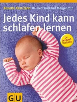 Jedes Kind kann schlafen lernen – Annette Kast-Zahn, Hartmut Morgenroth – Gräfe & Unzer – Bücher (Bildband) Sachbücher Ratgeber & Lebenshilfe – Charts & Bestenlisten