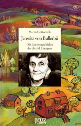 Jenseits von Bullerbü – Die Lebensgeschichte der Astrid Lindgren – Maren Gottschalk – Astrid Lindgren, Starbiografie – Beltz – Bücher & Literatur Sachbücher Biografie – Charts & Bestenlisten