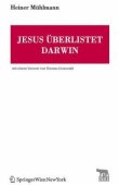 Jesus überlistet Darwin - Reihe TRACE Transmission in Rhetorics, Arts and Cultural Evolution. Mit einem Vorwort von Thomas Grunwald - Heiner Mühlmann - Evolution, Christentum - SpringerWienNewYork