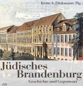 Jüdisches Brandenburg – Geschichte und Gegenwart – Beiträge zur Geschichte und Kultur der Juden in Brandenburg, Mecklenburg-Vorpommern, Sachsen, Sachsen-Anhalt und Thüringen, Band 5 – Irene A. Diekmann – Judentum – vbb – Bücher (Bildband) Sachbücher Geschichte – Charts & Bestenlisten