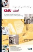 KMU-vital - Ein webbasiertes Programm zur betrieblichen Gesundheitsförderung - Reihe: Mensch - Technik - Organisation, Band 40 - Georg Bauer, Margareta Schmid - vdf Hochschulverlag