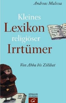 Kleines Lexikon religiöser Irrtümer – Von Abba bis Zölibat – Andreas Malessa – Gütersloher Verlagshaus (Random House) – Bücher & Literatur Sachbücher Lexikon, Glaube & Religion – Charts & Bestenlisten