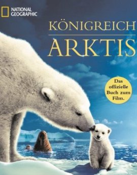 Königreich Arktis – Das offizielle Buch zum Film – Donnali Fifield, Linda Woolverton, Mose Richards, Kristin Gore – National Geographic – Bücher (Bildband) Sachbücher Natur & Umwelt, Bildband – Charts & Bestenlisten