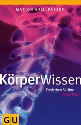 KörperWissen – Entdecken Sie Ihre innere Welt – Marion Grillparzer – Bücher & Literatur Sachbücher Wissen – Charts, Bestenlisten, Top 10, Hitlisten, Chartlisten, Bestseller-Rankings